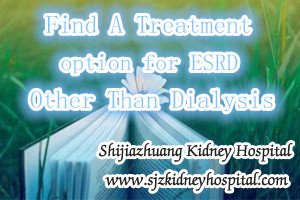 Find A Treatment Option for ESRD Other Than Dialysis