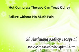 Hot Compress Therapy Can Treat Kidney Failure without No Much Pain