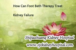 How Can Foot Bath Therapy Treat Kidney Failure