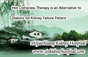 Hot Compress Therapy is an Alternative to Dialysis for Kidney Failure Patient