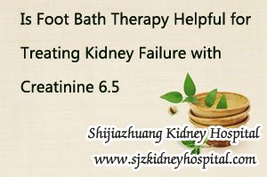 Is Foot Bath Therapy Helpful for Treating Kidney Failure with Creatinine 6.5