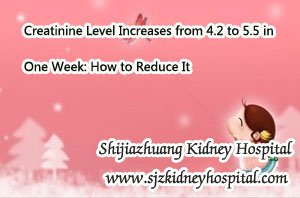 Creatinine Level Increases from 4.2 to 5.5 in One Week: How to Reduce It