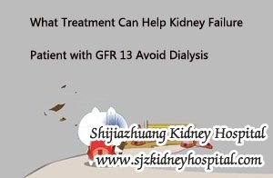 What Treatment Can Help Kidney Failure Patient with GFR 13 Avoid Dialysis