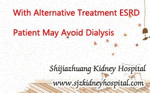 With Alternative Treatment ESRD Patient May Avoid Dialysis