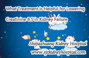 What Treatment is Helpful for Lowering Creatinine 8.5 in Kidney Failure
