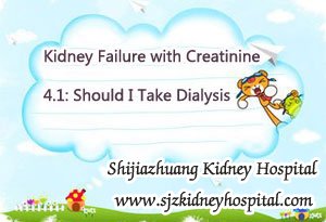 Kidney Failure with Creatinine 4.1: Should I Take Dialysis