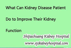 What Can Kidney Disease Patient Do to Improve Their Kidney Function