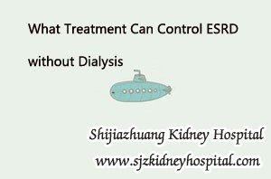 What Treatment Can Control ESRD without Dialysis