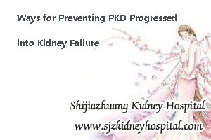 Ways for Preventing PKD Progressed into Kidney Failure