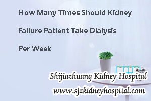 How Many Times Should Kidney Failure Patient Take Dialysis Per Week