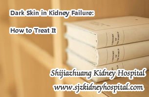 Dark Skin in Kidney Failure: How to Treat It