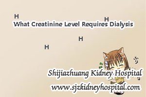 What Creatinine Level Requires Dialysis