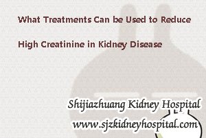 What Treatments Can be Used to Reduce High Creatinine in Kidney Disease