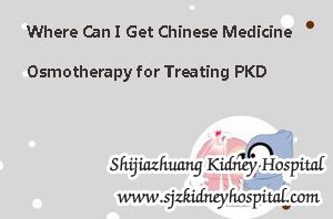 Where Can I Get Chinese Medicine Osmotherapy for Treating PKD