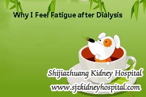 Why I Feel Fatigue after Dialysis