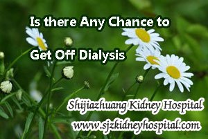 Is there Any Chance to Get Off Dialysis