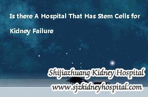 Is there A Hospital That Has Stem Cells for Kidney Failure