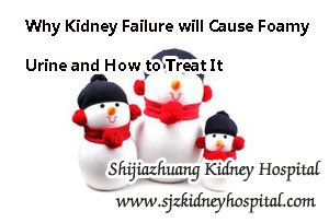 Why Kidney Failure will Cause Foamy Urine and How to Treat It