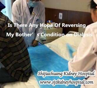 Is There Any Hope Of Reversing My Bother’s Condition on Dialysis